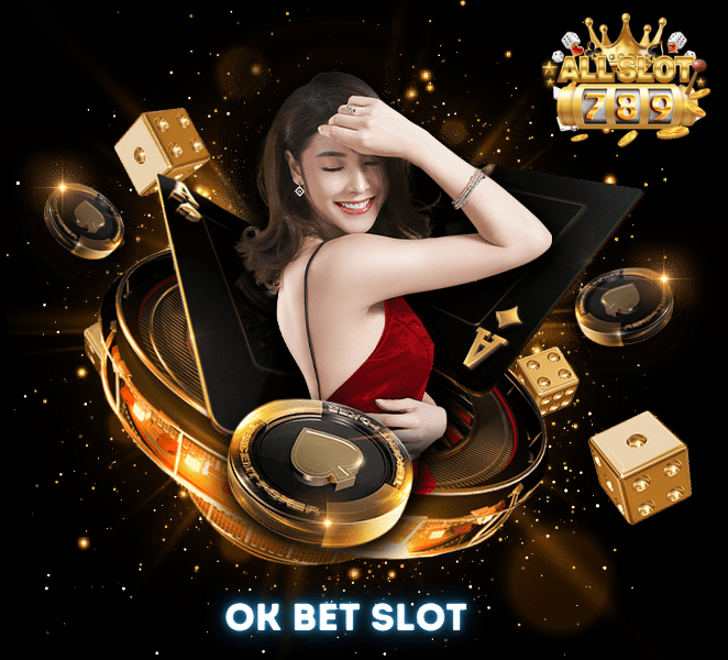 ok bet slot ร่วมเป็นเศรษฐีได้ กับพนันออนไลน์ ค่ายเกม casino มีดีที่เครดิตฟรี 